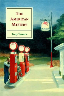 The American Mystery: American Literature from Emerson to DeLillo by Tony Tanner 9780521783743