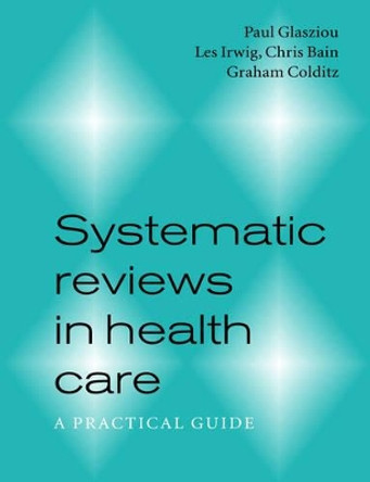 Systematic Reviews in Health Care: A Practical Guide by Paul P. Glasziou 9780521799621