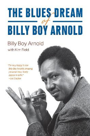 The Blues Dream of Billy Boy Arnold by Billy Boy Arnold