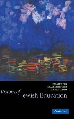 Visions of Jewish Education by Seymour Fox 9780521821476