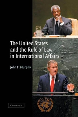 The United States and the Rule of Law in International Affairs by J.F. Murphy 9780521822565