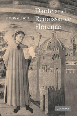 Dante and Renaissance Florence by Simon A. Gilson 9780521841658