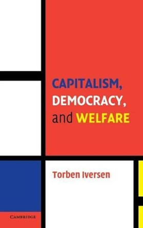 Capitalism, Democracy, and Welfare by Torben Iversen 9780521848619 Capitalism, Democracy, and Welfare by Torben Iversen 9780521848619