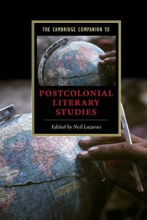 The Cambridge Companion to Postcolonial Literary Studies by Neil Lazarus 9780521826945