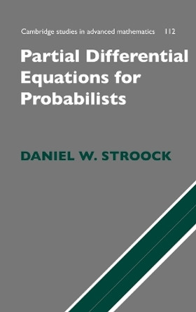 Partial Differential Equations for Probabilists by Daniel W. Stroock 9780521886512