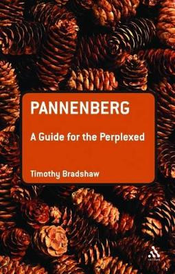 Pannenberg: A Guide for the Perplexed by Timothy Bradshaw 9780567032560