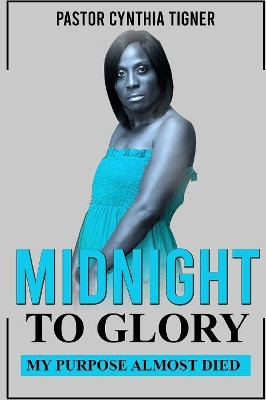 Midnight To Glory by Cynthia Tigner 9780578520513