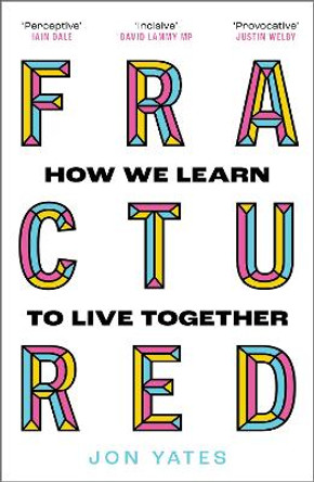 Fractured: Why our societies are coming apart and how we put them back together again by Jon Yates