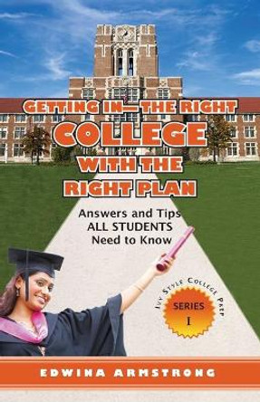 Getting In- The Right College with the Right Plan by Edwina Armstrong 9780578640488