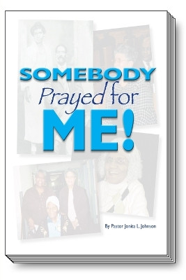 Somebody Prayed For Me by Pastor Jonita (Jay) Johnson 9780557395552