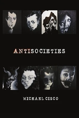 Antisocieties by Michael Cisco 9780578836881
