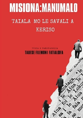 Misiona Manumalo: Taiala Mo Le Savali A Keriso by Tauese Filemoni Fatialofa 9780648615712