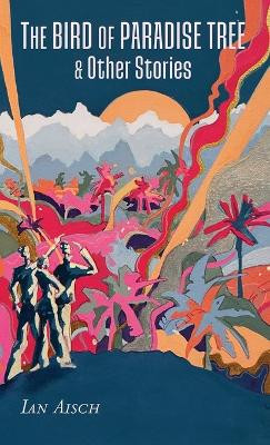 The Bird of Paradise Tree (Revised) by Ian Aisch 9780648700883