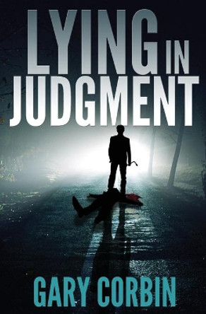 Lying in Judgment by Gary Corbin 9780692642689