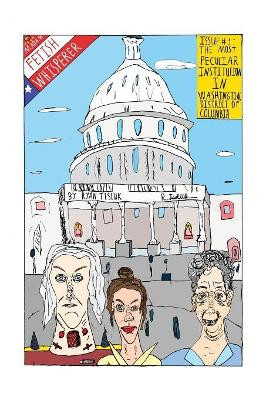 Madam Fetish Whisperer: Issue 1: The Most Peculiar Institution in Washington, District of Columbia Ryan G Tesluk 9780692093986