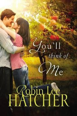 You'll Think of Me by Robin Lee Hatcher 9780718085940