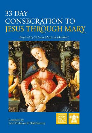 33 Day Consecration to Jesus through Mary: Inspired by St Louis Marie de Montfort by John Pridmore