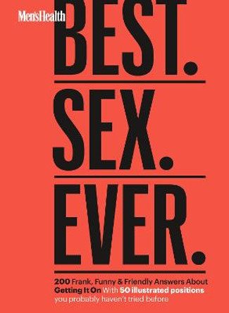 Men's Health Best. Sex. Ever.: 200 Frank, Funny & Friendly Answers About Getting It On by Men's Health