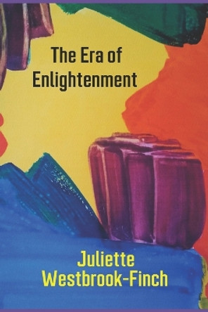 The Era of Enlightenment by Juliette Westbrook-Finch 9780956526649