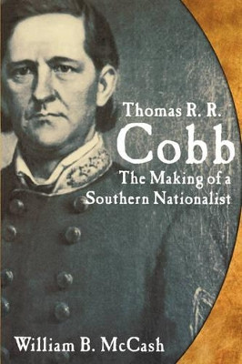 Thomas R.R. Cobb: The Making of A by William B. McCash 9780865548589