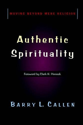 Authentic Spirituality by Barry L Callen 9780975543597