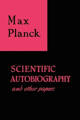 Scientific Autobiography and Other Papers by Max Planck 9780806530758