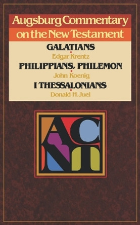 Augsburg Commentary on the New Testament: Galatians, Philippians, Philemon, 1 Thessalonians by Edgar Krentz 9780806621661