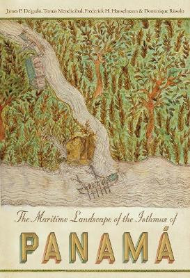 The Maritime Landscape of the Isthmus of Panama by James Delgado 9780813062877