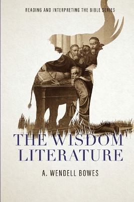 The Wisdom Literature by A Wendell Bowes 9780834140554