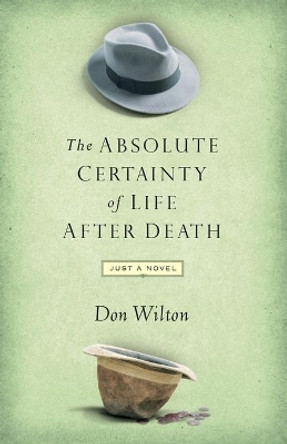 Absolute Certainty of Life After Death by Donald J. Wilton 9780849919947 Absolute Certainty of Life After Death by Donald J. Wilton 9780849919947
