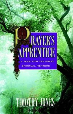 Prayer's Apprentice by Timothy Jones 9780849990960