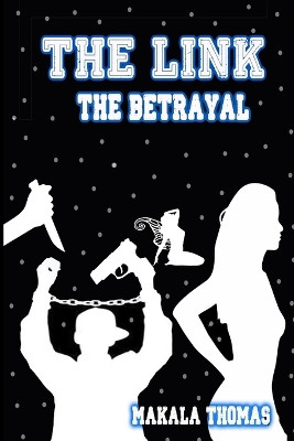 The Link: The Betrayal Makala Thomas 9780955990953