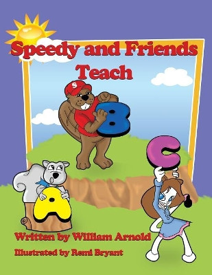 Speedy And Friends Teach A B C by William Arnold 9780970123947