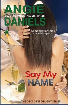 Say My Name: Decadent Delight by Angie Daniels 9780988850989