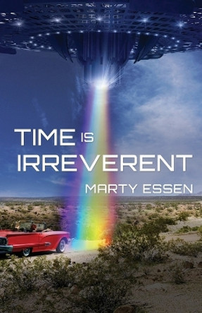 Time Is Irreverent Marty Essen 9780977859948