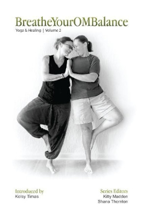 Breatheyourombalance: Yoga and Healing by Thorncraft Publishing 9780997968729