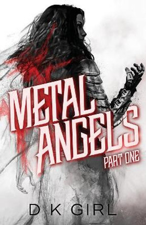 Metal Angels by D K Girl 9780998142777