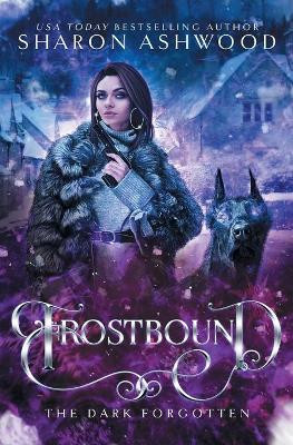 Frostbound: The Dark Forgotten Sharon Ashwood 9780995826960