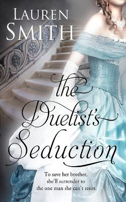 The Duelist's Seduction by Lauren Smith 9780996207935