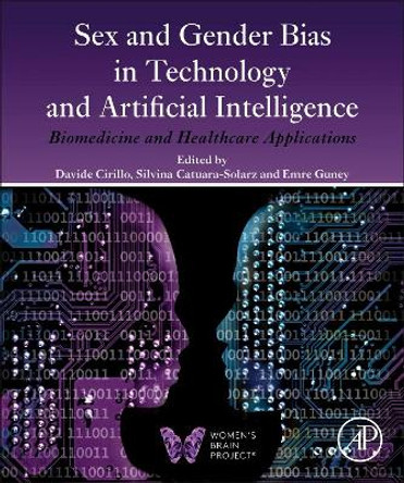 Sex and Gender Bias in Technology and Artificial Intelligence: Biomedicine and Healthcare Applications by Davide Cirillo