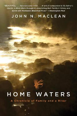 Home Waters: A Chronicle of Family and a River by John N Maclean