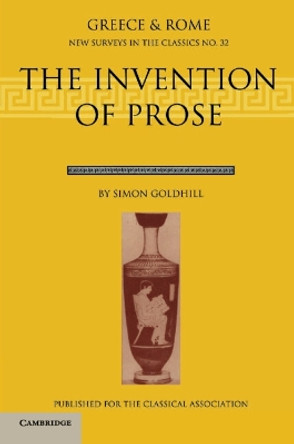 The Invention of Prose by Simon Goldhill 9780198525233 The Invention of Prose by Simon Goldhill 9780198525233