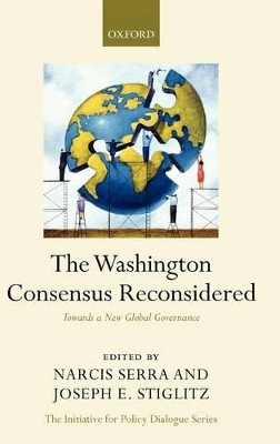 The Washington Consensus Reconsidered: Towards a New Global Governance by Narcis Serra 9780199534081