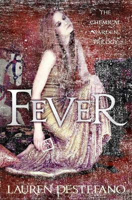Fever (The Chemical Garden, Book 2) by Lauren DeStefano 9780007387007