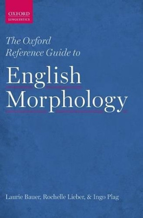 The Oxford Reference Guide to English Morphology by Laurie Bauer 9780199579266