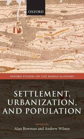Settlement, Urbanization, and Population by Alan Bowman 9780199602353 Settlement, Urbanization, and Population by Alan Bowman 9780199602353
