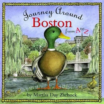 Journey Around Boston from A to Z by Martha Day Zschock