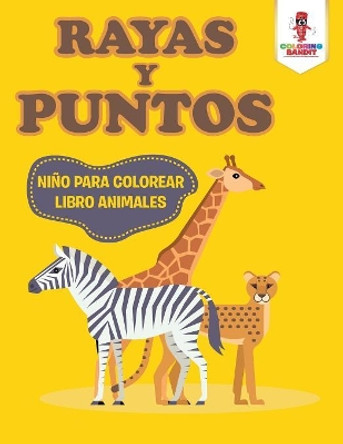 Rayas y Puntos: Nino Para Colorear Libro Animales by Coloring Bandit 9780228213253