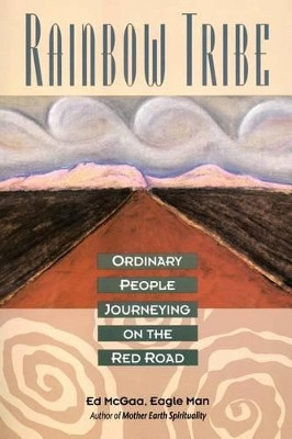 Rainbow Tribe: Ordinary People Journeying on the Red Road by Ed McGaa 9780062506115