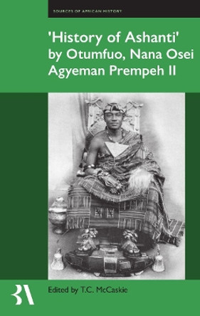 History of Ashanti by Otumfuo, Nana Osei Agyeman, Prempeh II by Tom McCaskie 9780197267028